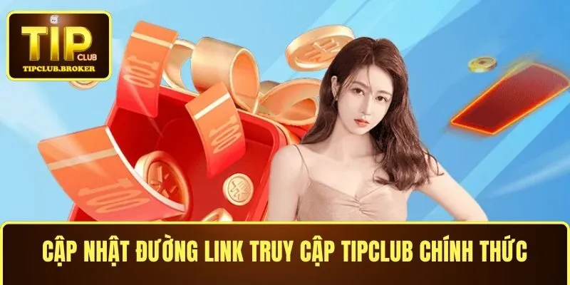 Cập nhật đường link vào TIPCLUB chính thức