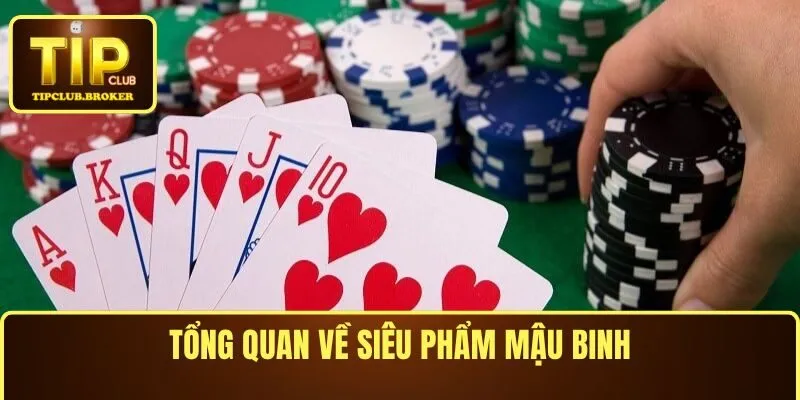 Tổng quan về siêu phẩm Mậu Binh