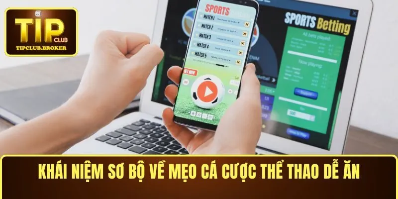 Khái niệm sơ bộ về mẹo cá cược thể thao dễ ăn