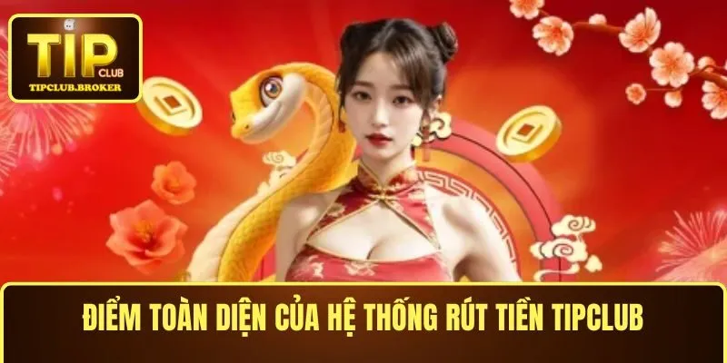 Điểm toàn diện của hệ thống rút tiền TIPCLUB