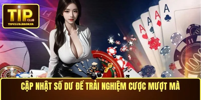 Cập nhật số dư để trải nghiệm cược mượt mà