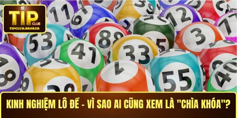 Kinh nghiệm lô đề – Vì sao ai cũng xem là "chìa khóa"?