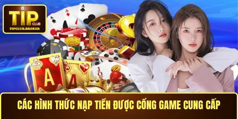 Các hình thức nạp tiền TIPCLUB được cổng game cung cấp