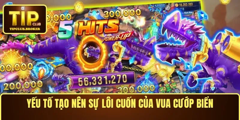 Yếu tố tạo nên sự lôi cuốn của Vua Cướp Biển