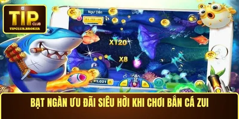 Bạt ngàn ưu đãi siêu hời khi chơi bắn cá Zui