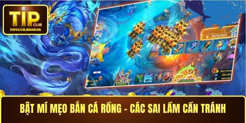 Bật mí mẹo bắn cá rồng - Các sai lầm cần tránh khi chơi