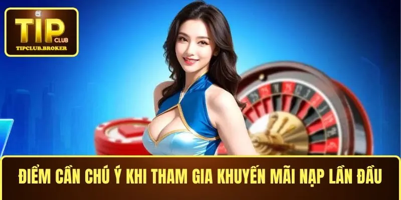 Điểm cần chú ý khi tham gia khuyến mãi nạp lần đầu