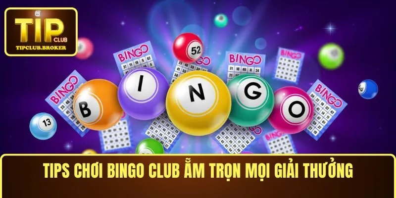 Tips chơi Bingo Club ẵm trọn mọi giải thưởng