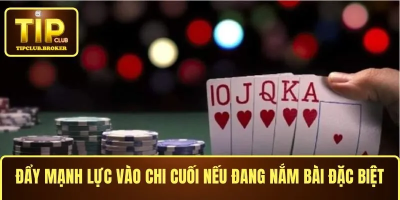 Đẩy mạnh lực vào chi Mậu Binh cuối nếu đang nắm bài đặc biệt